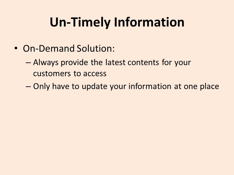 Un-Timely Information On-Demand Solution: Always provide the latest contents for your customers to access